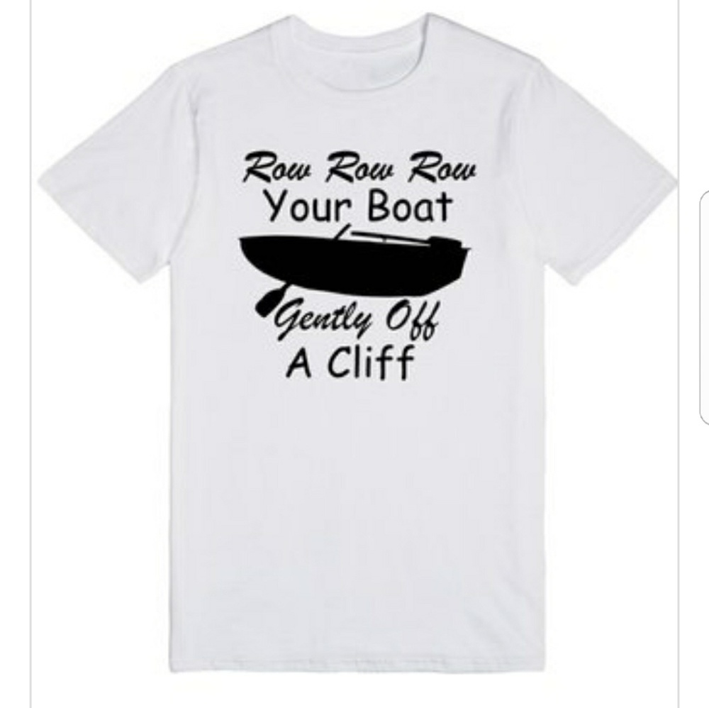 Row Your Boat Gently Off a Cliff Funny Tshirt